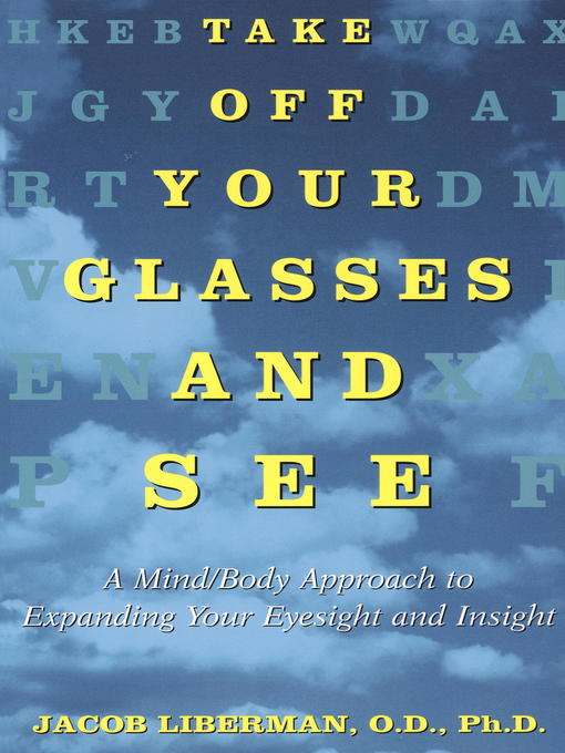 Title details for Take Off Your Glasses and See by Jacob Liberman - Available